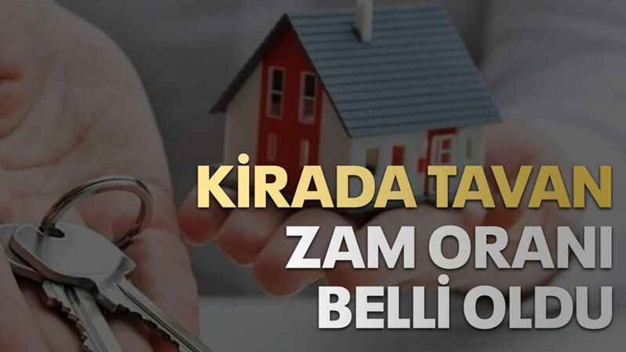 Kirada tavan zam oranı belli oldu